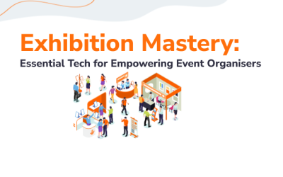 Exhibition Mastery: Essential Tech for Empowering Event Organisers
